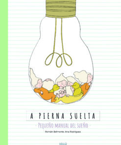 A pierna suelta. Pequeño manual del sueño. Libro ilustrado de editorial Iglú.