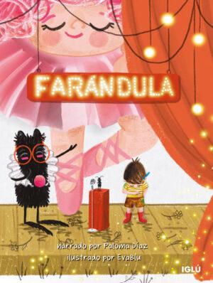 Libro "Farándula" de Editorial Iglú. Descubre los beneficios de los libros de Iglú Editorial para el desarrollo infantil