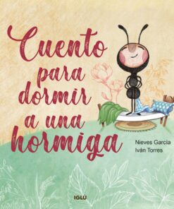 "Cuento para dormir a una hormiga" es un libro ilustrado de poesía para niños.