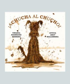 ¡Achucha al chucho! es un álbum ilustrado publicado por editorial IGLÚ.
