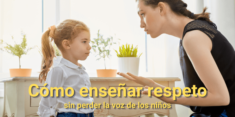 Cómo enseñar respeto sin perder la voz de los niños